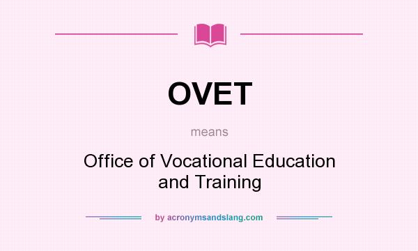 What does OVET mean? It stands for Office of Vocational Education and Training