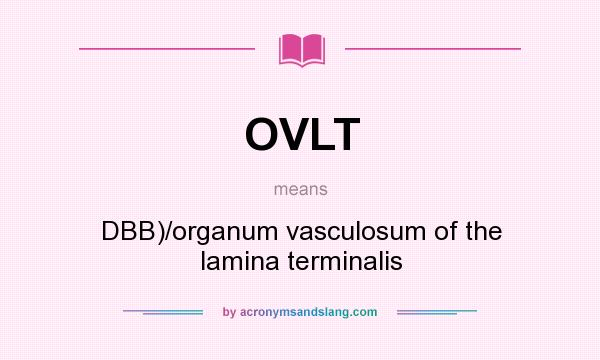 What does OVLT mean? It stands for DBB)/organum vasculosum of the lamina terminalis