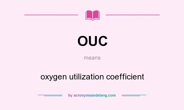 What does OUC mean? It stands for oxygen utilization coefficient