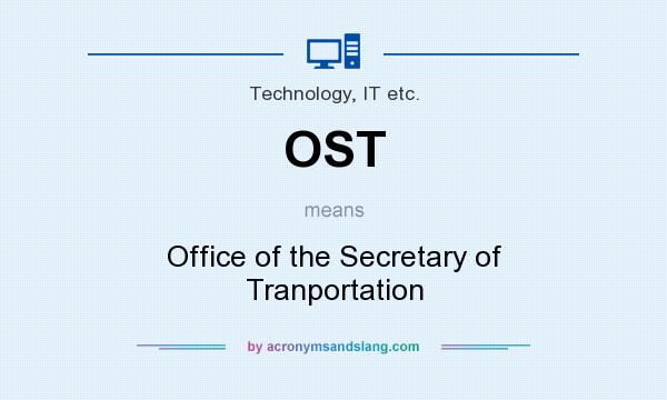 What does OST mean? It stands for Office of the Secretary of Tranportation