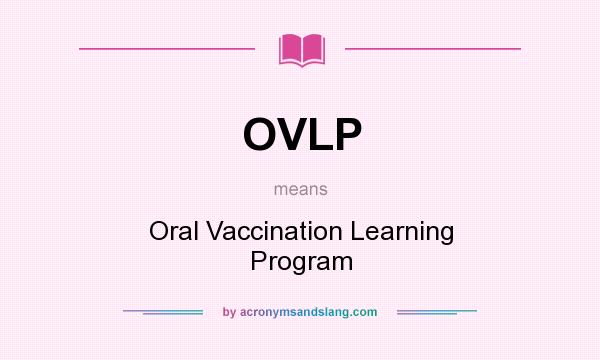 What does OVLP mean? It stands for Oral Vaccination Learning Program
