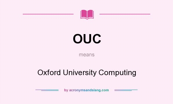 What does OUC mean? It stands for Oxford University Computing