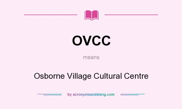 What does OVCC mean? It stands for Osborne Village Cultural Centre