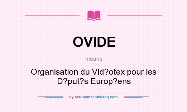 What does OVIDE mean? It stands for Organisation du Vid?otex pour les D?put?s Europ?ens