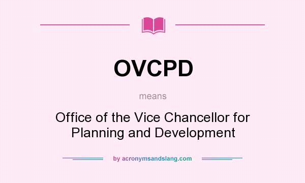 What does OVCPD mean? It stands for Office of the Vice Chancellor for Planning and Development