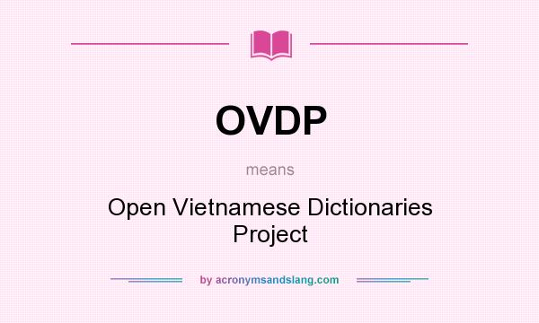 What does OVDP mean? It stands for Open Vietnamese Dictionaries Project