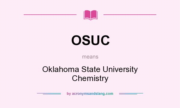 What does OSUC mean? It stands for Oklahoma State University Chemistry