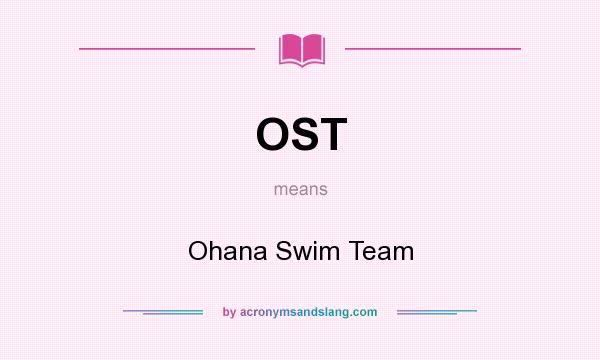 What does OST mean? It stands for Ohana Swim Team