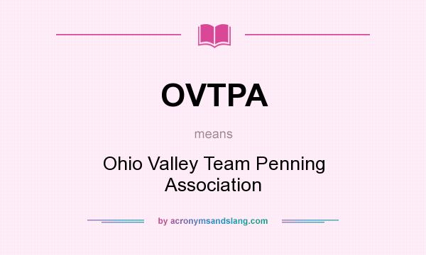 What does OVTPA mean? It stands for Ohio Valley Team Penning Association
