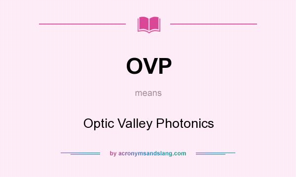 What does OVP mean? It stands for Optic Valley Photonics