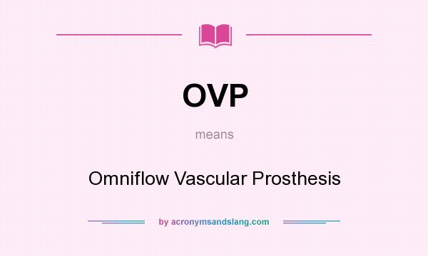 What does OVP mean? It stands for Omniflow Vascular Prosthesis