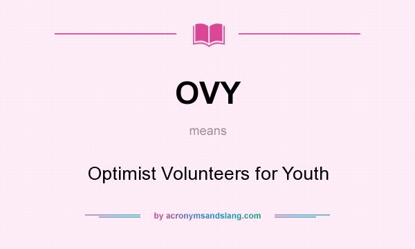 What does OVY mean? It stands for Optimist Volunteers for Youth