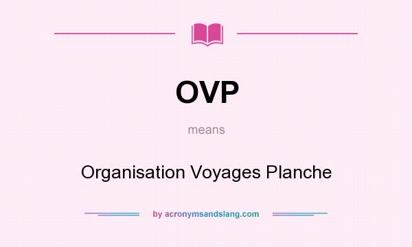 What does OVP mean? It stands for Organisation Voyages Planche