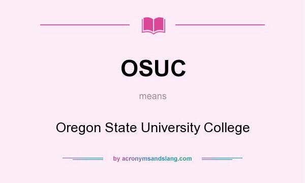 What does OSUC mean? It stands for Oregon State University College