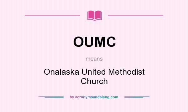 What does OUMC mean? It stands for Onalaska United Methodist Church