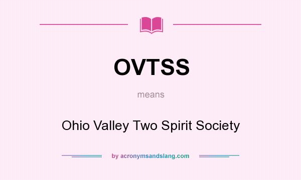 What does OVTSS mean? It stands for Ohio Valley Two Spirit Society