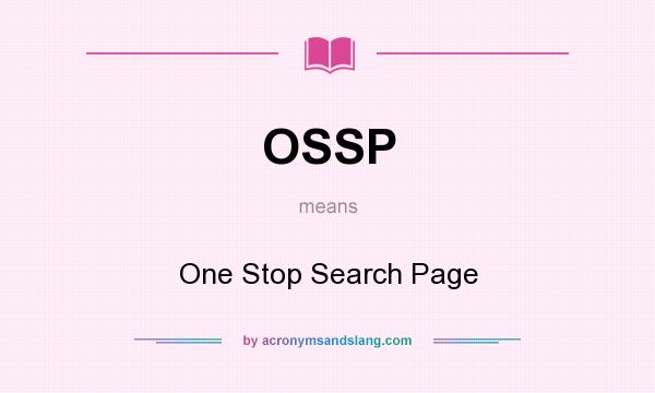 What does OSSP mean? It stands for One Stop Search Page