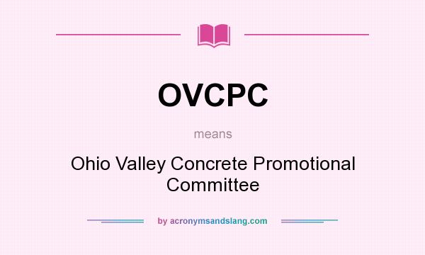 What does OVCPC mean? It stands for Ohio Valley Concrete Promotional Committee