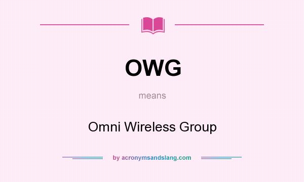 What does OWG mean? It stands for Omni Wireless Group