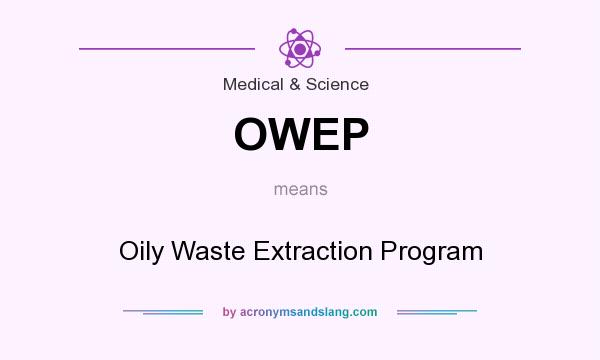 What does OWEP mean? It stands for Oily Waste Extraction Program