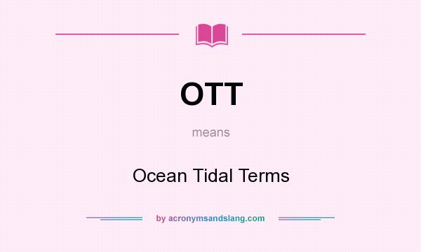 What does OTT mean? It stands for Ocean Tidal Terms