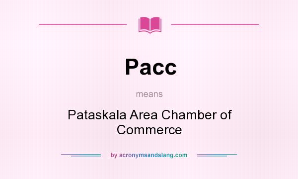 What does Pacc mean? It stands for Pataskala Area Chamber of Commerce
