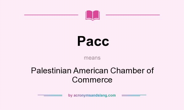 What does Pacc mean? It stands for Palestinian American Chamber of Commerce