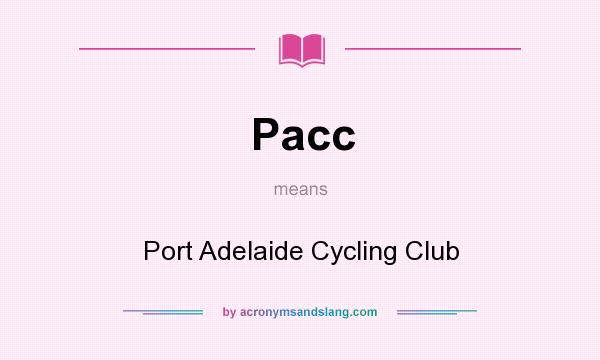 What does Pacc mean? It stands for Port Adelaide Cycling Club
