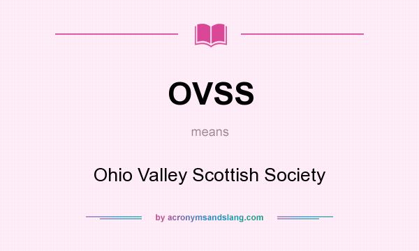 What does OVSS mean? It stands for Ohio Valley Scottish Society