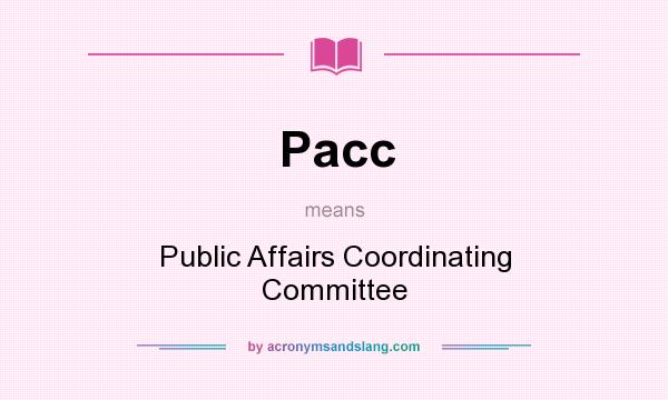 What does Pacc mean? It stands for Public Affairs Coordinating Committee