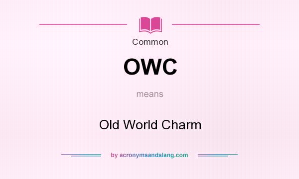 What does OWC mean? It stands for Old World Charm