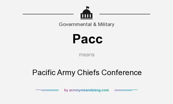 What does Pacc mean? It stands for Pacific Army Chiefs Conference