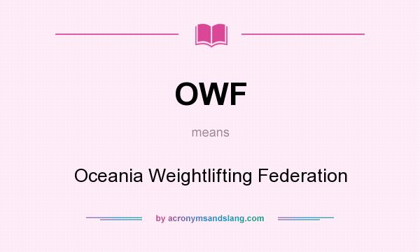 What does OWF mean? It stands for Oceania Weightlifting Federation
