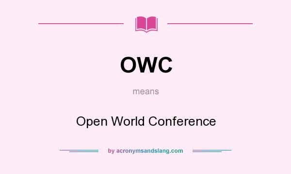 What does OWC mean? It stands for Open World Conference