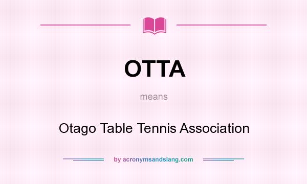What does OTTA mean? It stands for Otago Table Tennis Association