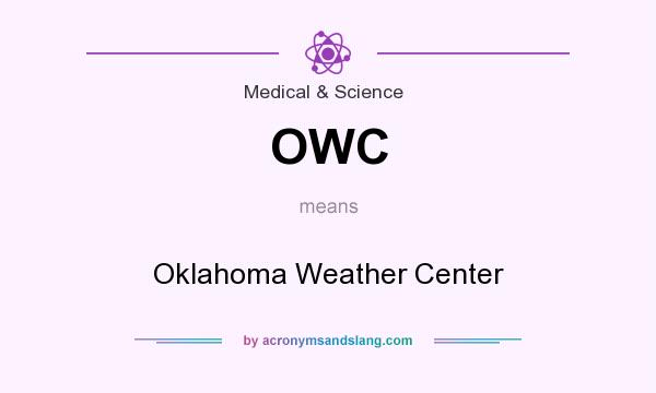 What does OWC mean? It stands for Oklahoma Weather Center