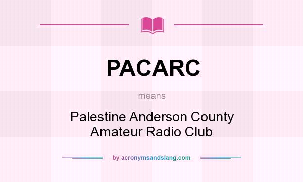 What does PACARC mean? It stands for Palestine Anderson County Amateur Radio Club