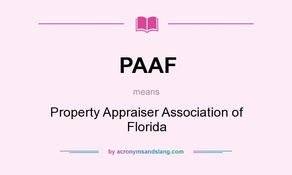 What does PAAF mean? It stands for Property Appraiser Association of Florida
