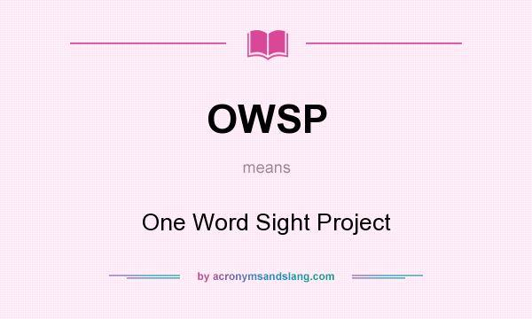 What does OWSP mean? It stands for One Word Sight Project