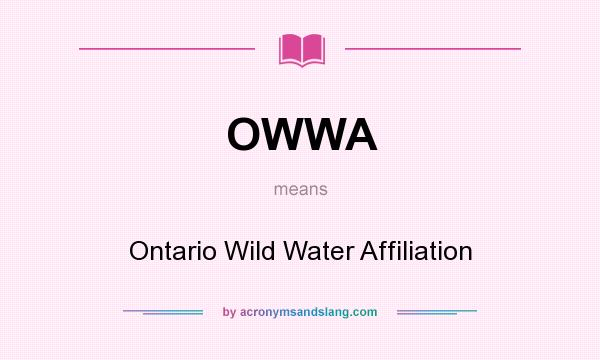 What does OWWA mean? It stands for Ontario Wild Water Affiliation
