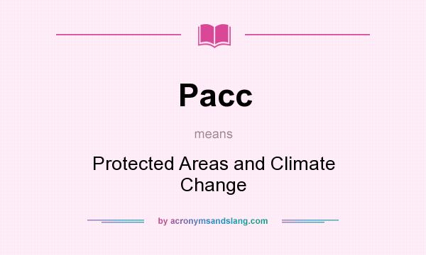 What does Pacc mean? It stands for Protected Areas and Climate Change