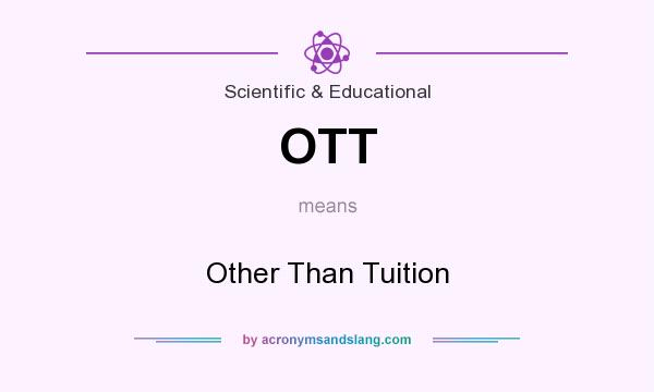 What does OTT mean? It stands for Other Than Tuition