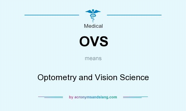 What does OVS mean? It stands for Optometry and Vision Science