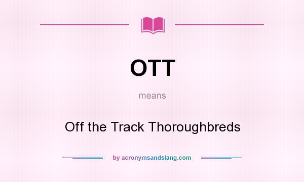 What does OTT mean? It stands for Off the Track Thoroughbreds