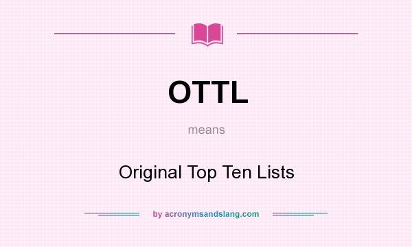What does OTTL mean? It stands for Original Top Ten Lists