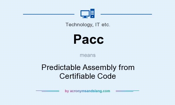 What does Pacc mean? It stands for Predictable Assembly from Certifiable Code