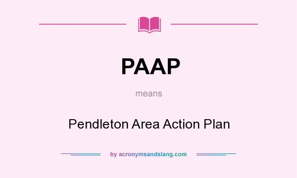 What does PAAP mean? It stands for Pendleton Area Action Plan