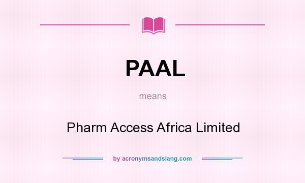 What does PAAL mean? It stands for Pharm Access Africa Limited
