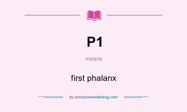 What does P1 mean? It stands for first phalanx