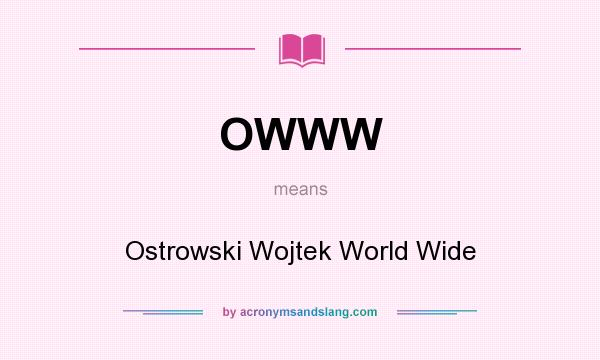 What does OWWW mean? It stands for Ostrowski Wojtek World Wide